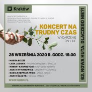 Plakat promujący "Koncert na trudny czas" - wydarzenie online organizowane przez Ośrodek Kultury Kraków-Nowa Huta dnia 28 września 2020 roku o godzinie 19:00. Na plakacie w biało - zielonych barwach widać z lewej strony dłoń trzymającą gałązkę z zielonymi