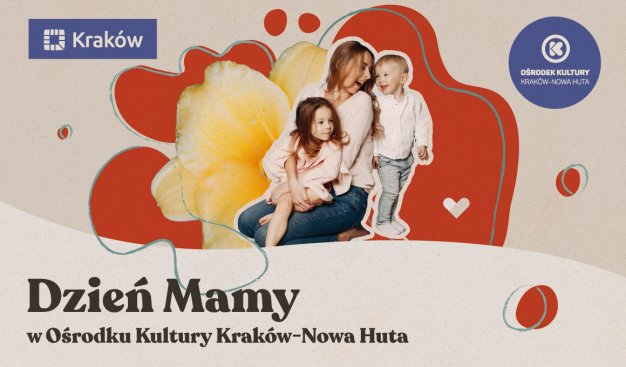 Grafika przedstawiająca matkę z dwójką dzieci na kolorywym tle, w lewym dolnym rogu znajduje się napis "Dzień Mamy w Ośrodku Kultury Kraków-Nowa Huta".
