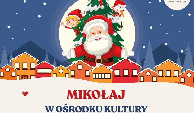Grafika przedstawiająca mikołaja na tle choinki zza której wyglądają elfy, na pierwszym planie znajdują się pomarańczowe i czerwone domki z ośnieżonymi dachami, poniżej znajduje się napis Mikołaj - w Ośrodku Kultury Kraków-Nowa Huta